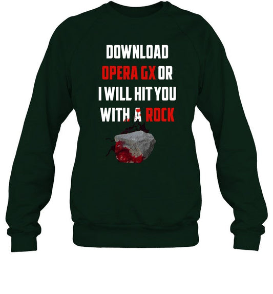 Download Opera Gx Or I Will Hit You With A Rock Sweatshirt