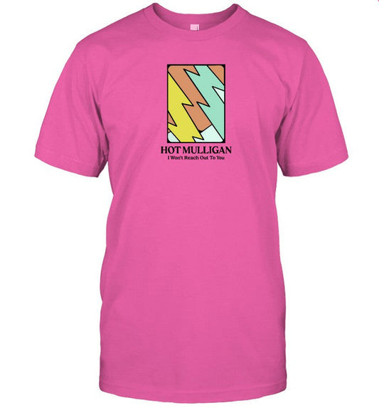 Hot Mulligan I Won't Reach Out To You Shirt