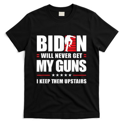 Funny Biden Will Never Get My Guns I Keep Them Upstairs T-Shirt