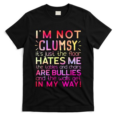Funny Clumsy Quote I'm Not Clumsy Funny Sarcastic T-Shirt