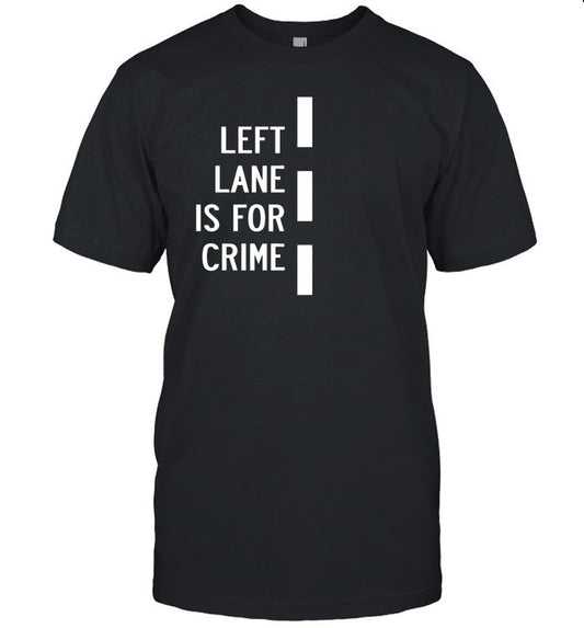 Donut Operator Left Lane Is For Crime T Shirt