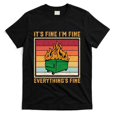 Funny Dumpster Fire Itâ€™s Fine Iâ€™m Fine Everythingâ€™s T-Shirt