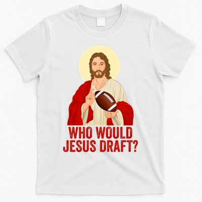 Funny Fantasy Football Who Would Jesus Draft Funny Christians Funny FFL Draft T-Shirt