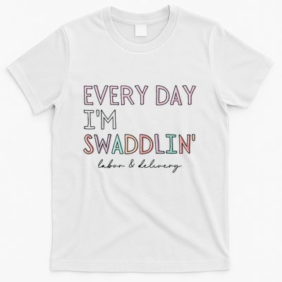 Funny Labor And Delivery LD Nurse Every Day Im Swaddlin T-Shirt