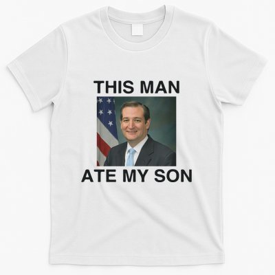 Funny Meme Ted Cruz This Man Ate My Son Parody T-Shirt