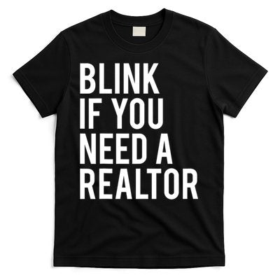 Funny Real Estate Agent Quote Blink If You Need A Realtor T-Shirt