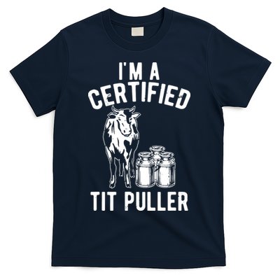 Im A Certified Tit Puller Funny Dairy Cow Farmer Gift T-Shirt