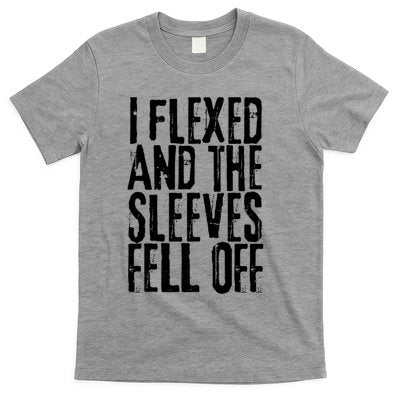 I Flexed And The Sleeves Fell Off Funny Gym Workout T-Shirt