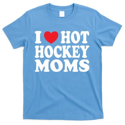 I Heart Hot Hockey Moms Funny I Love Moms Great Gift T-Shirt