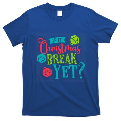 Is It Christmas Break Yet Funny Xmas Holiday Teacher Student Gift T-Shirt