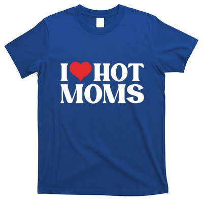 I Love Hot Moms Gift T-Shirt