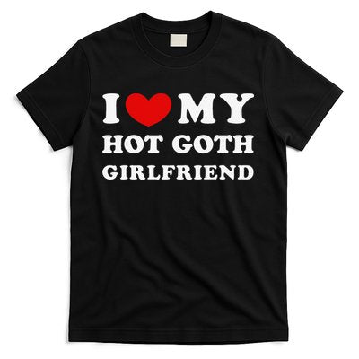 I Love My Hot Goth Girlfriend I Heart My Goth Girlfriend T-Shirt