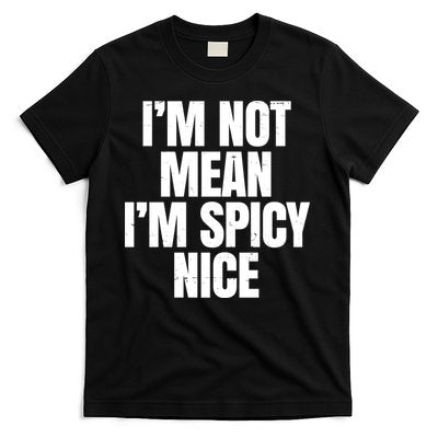 Im Not Mean Im Spicy Nice Funny T-Shirt