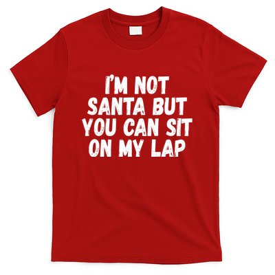 Im Not Santa But You Can Sit On My Lap Funny T-Shirt
