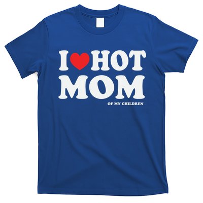 I Red Heart Love Hot Mom Of My Dad Husband Gift T-Shirt
