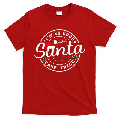 Im So Good Santa Came Twice Funny Christmas Logo T-Shirt