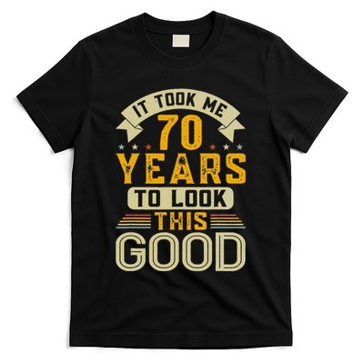 It Took Me 70 Years to Look This Good Funny 70th Birthday T-Shirt