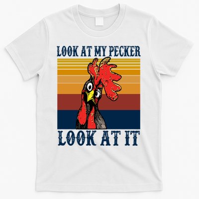 Look At My Pecker Look At It Apparel Funny Chicken Design T-Shirt