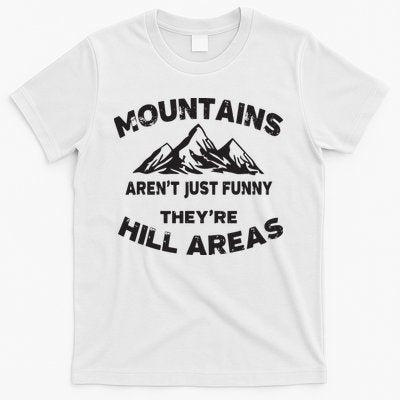 Mountains Arent Funny Theyre Hill Areas Dad Joke Word Pun T-Shirt