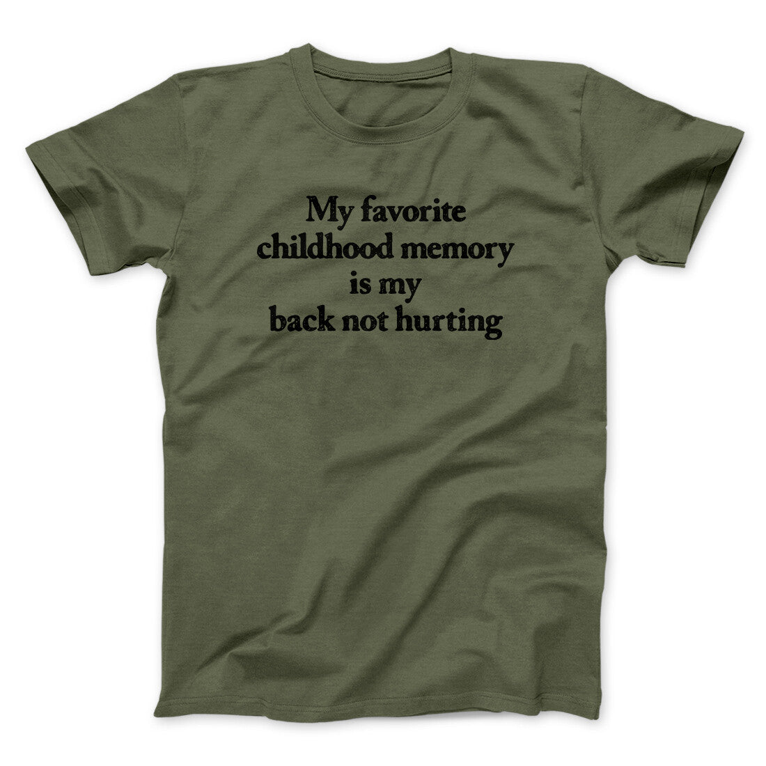 My Favorite Childhood Memory Is My Back Not Hurting Men/Unisex T-Shirt