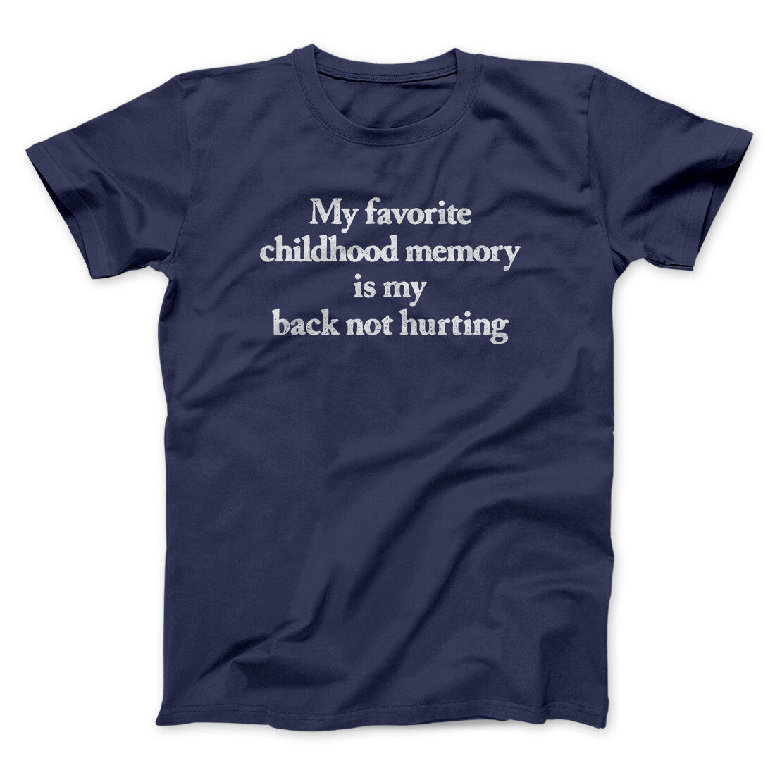 My Favorite Childhood Memory Is My Back Not Hurting Men/Unisex T-Shirt