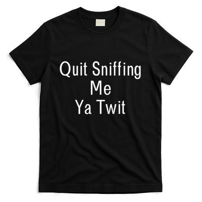 Quit Sniffing Me Ya Twit Funny Biden Meme Sniff Gag T-Shirt