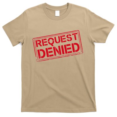 Request Denied Funny Dad Gift For Father On Fathers Day T-Shirt