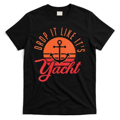 Retro Drop It Likes Its Yacht Funny Sailing T-Shirt