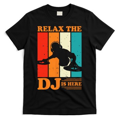 Relax The DJ Is Here Funny DJ Disc Jockey Music Player Dad T-Shirt