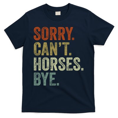 Sorry Cant Horses Bye Funny Horse T-Shirt