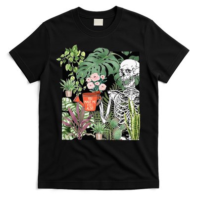 Skeleton You Make Me Feel Alive Funny Plant T-Shirt