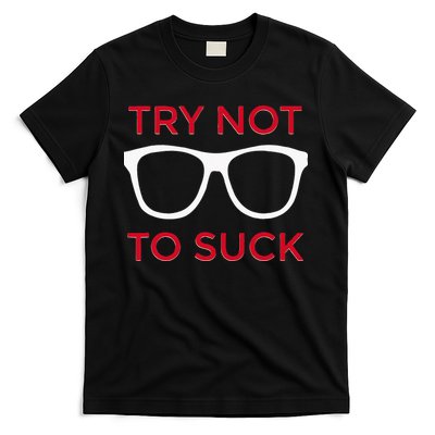 Try Not To Suck Funny Baseball T-Shirt