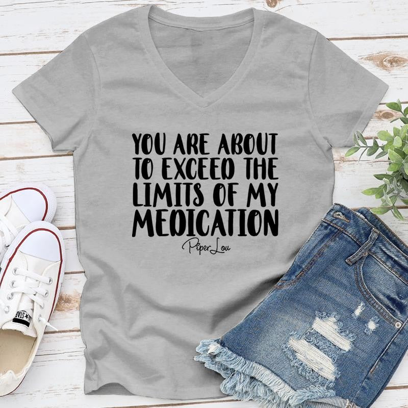 You Are About To Exceed The Limits Of My Medication Apparel, Proudly Printed In The USA, Tee / Tank / V Neck Gray / White / Blue / Hot Pink / Orange, #sassy #cute #blackprint