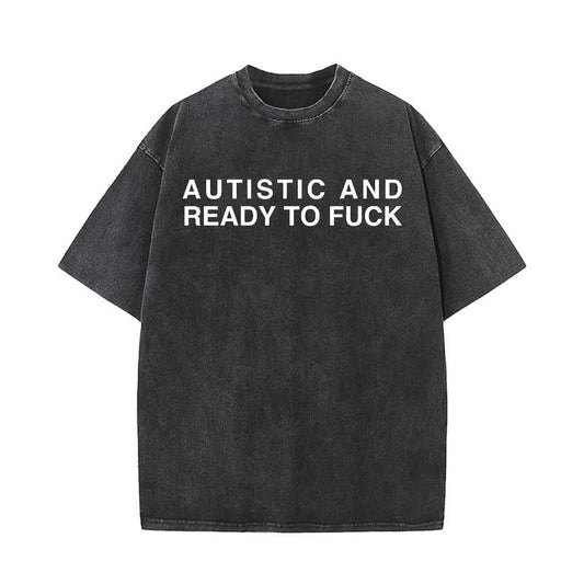 Vintage Washed Autistic and Ready to F*ck Short Sleeve T-Shirt, Autism Awareness Shirt, Bold Statement Tee, Funny Shirt, Gift For Autism Advocates, Gift For Him, Gift For Her, Graphic Tee, Menswear Top, Underwear, Streetwear Tshirt, Casual Wear