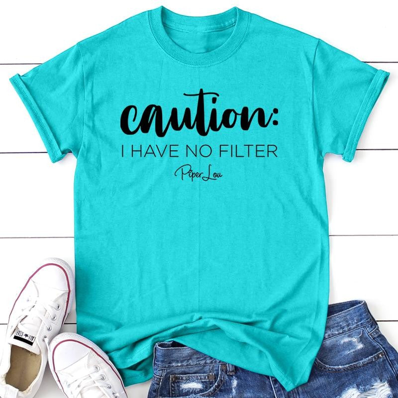 Caution I Have No Filter Apparel, Proudly Printed In The USA, Tee / Tank / V Neck Gray / White / Blue / Hot Pink, #sassy #cute #blackprint
