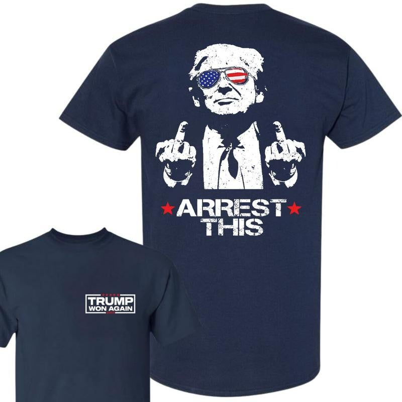 Trump Won Again Unisex T-Shirt,  Trump 47th President of White House, Trump Arrest This, Wins Inauguration Graphic Printed Unisex Classic Cotton Shirt