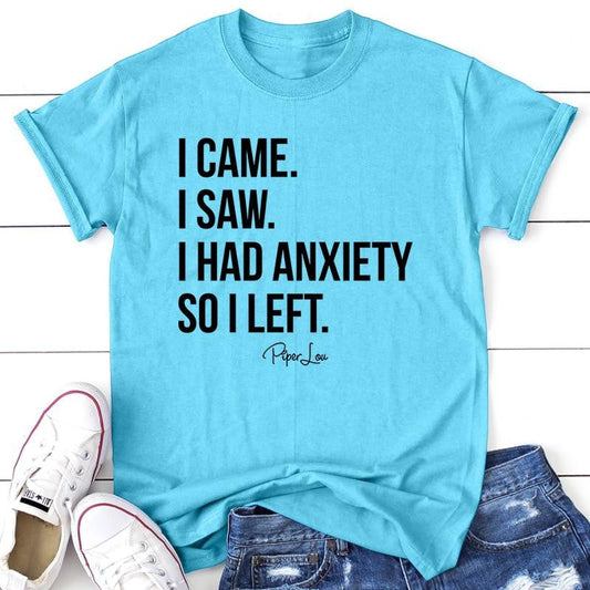 I Came I Saw I Had Anxiety Apparel, Proudly Printed In The USA, Tee / Tank / V Neck Gray / White / Blue / Hot Pink / Orange, #sassy #cute #blackprint