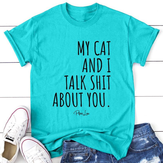 My Cat And I Talk S* About You Apparel, Proudly Printed In The USA, Tee / Tank / V Neck Gray / White / Blue / Hot Pink, #sassy #cute #blackprint