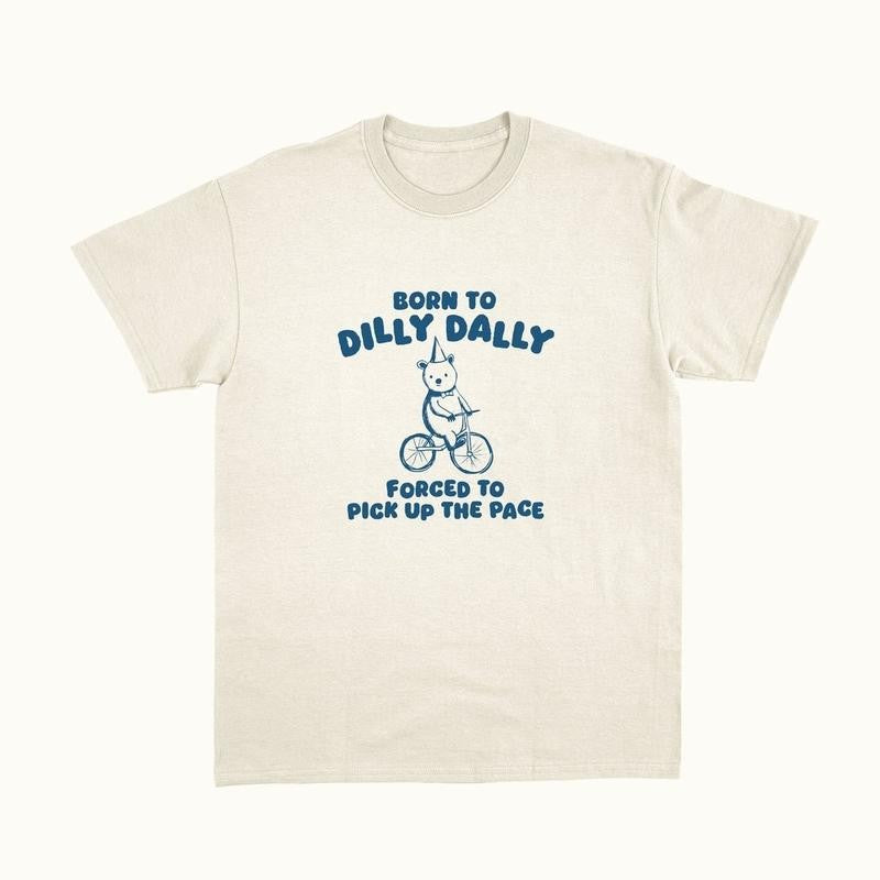 Born To Dilly Dally Graphic T Shirt