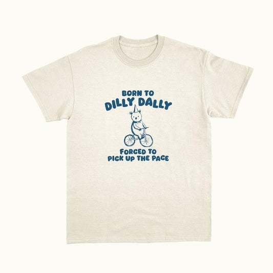 Born To Dilly Dally Graphic T Shirt