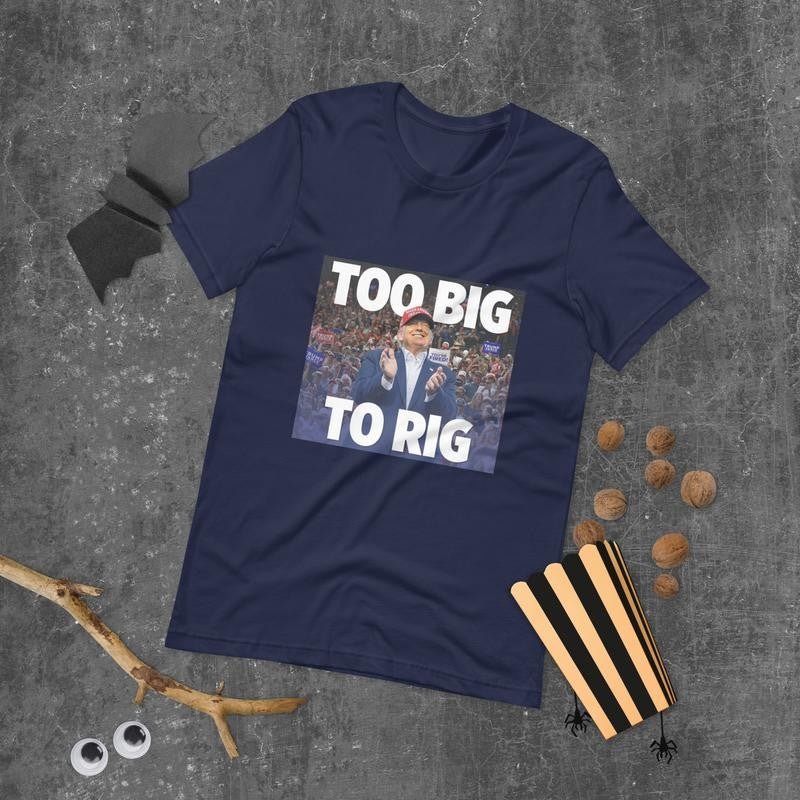 TOO BIG TO RIG Tshirt Donald Trump MAGA GILDAN Unisex Tee Shirt - CASUAL Menswear T-Shirt trump shirt Top Underwear Top Underwear Cotton Streetwear Crewneck Soft Shortsleeve