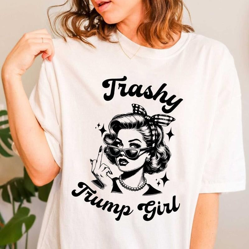 Trashy Trump Girl Shirt, Proud to Be Garbage T-Shirt, Funny Graphic Tee, Political Tee, Trump Girl Shirt, Maga Tee Cotton Top