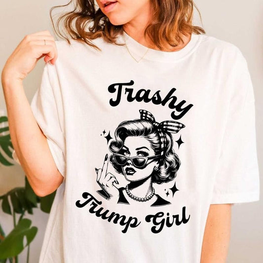 Trashy Trump Girl Shirt, Proud to Be Garbage T-Shirt, Funny Graphic Tee, Political Tee, Trump Girl Shirt, Maga Tee Cotton Top