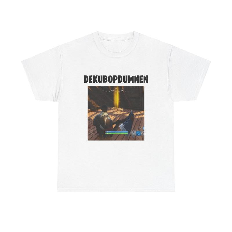DEKUBOPDUMNEN Fortnite Cotton Tee - Fortnite, Meme Shirt, Funny Shirt, Viral, Graphic Tee
