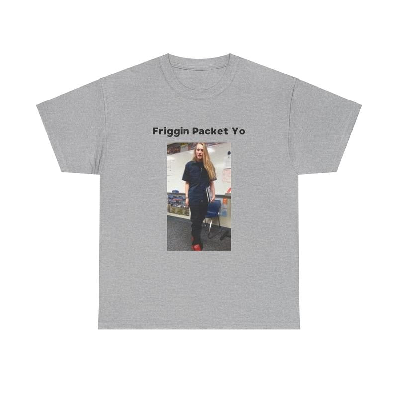 Friggin Packet Yo T-Shirt - Image Trendy Shirt, Meme Shirt, Funny Meme, Classic Graphic Tee