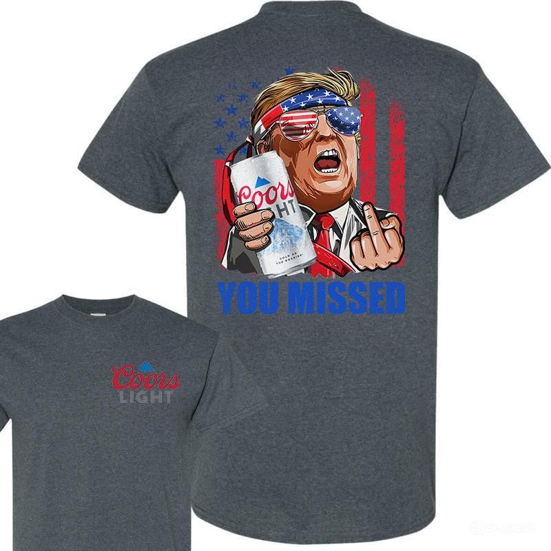 Coors Ligh You Missed Tshirt, Trump Fighting Shirt, Donald Trump 2024 FCK Your Feelings, Trump Arrest This, Make America Great Again, Unisex Tshirt Casual Top Menswear