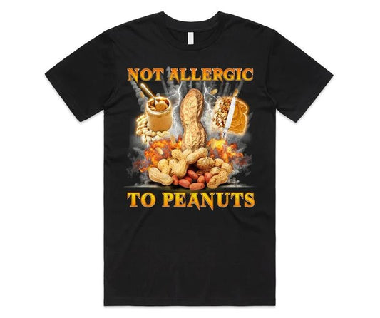 Not Allergic To Peanuts T-Shirt Tee Top Funny Meme Diet Nuts Nut Gift Unisex