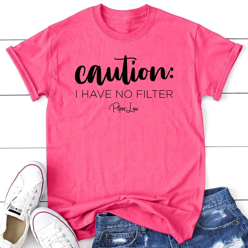 Caution I Have No Filter Apparel, Proudly Printed In The USA, Tee / Tank / V Neck Gray / White / Blue / Hot Pink, #sassy #cute #blackprint
