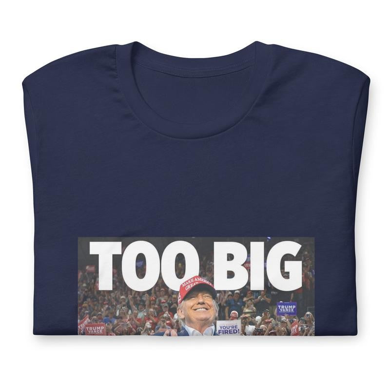TOO BIG TO RIG Tshirt Donald Trump MAGA GILDAN Unisex Tee Shirt - CASUAL Menswear T-Shirt trump shirt Top Underwear Top Underwear Cotton Streetwear Crewneck Soft Shortsleeve