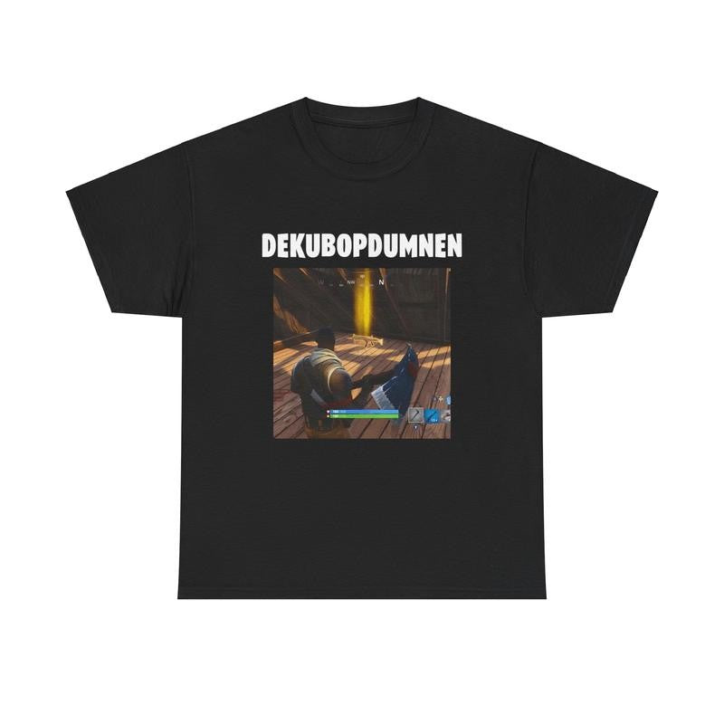 DEKUBOPDUMNEN Fortnite Cotton Tee - Fortnite, Meme Shirt, Funny Shirt, Viral, Graphic Tee